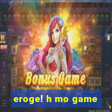 eroge! h mo game